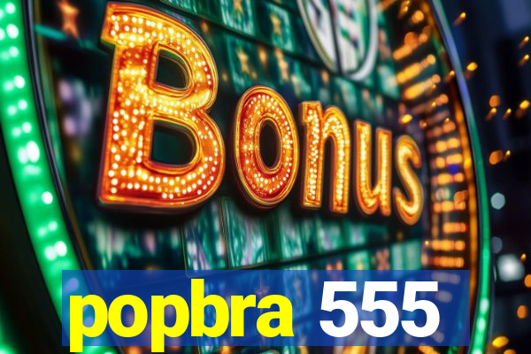 popbra 555